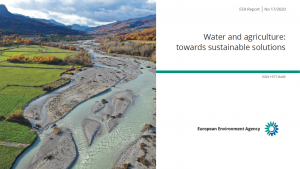 New report of the European Environment Agency (EEA) published on “Water and agriculture: towards sustainable solutions”