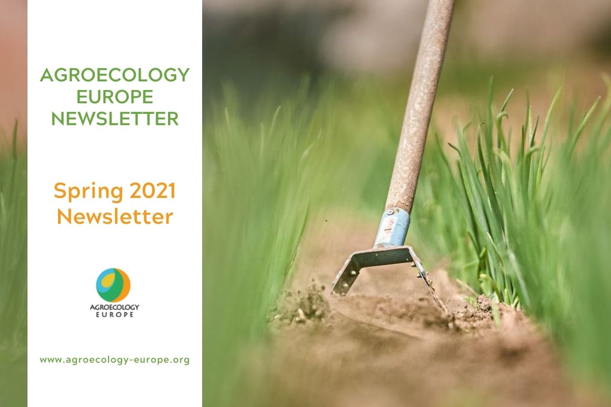 THE SPRING 2021 NEWSLETTER OF AGROECOLOGY EUROPE