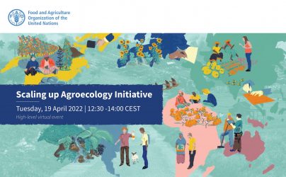 FAO High-level virtual event: Scaling up Agroecology Initiative – Tuesday 19 April 12:30-14:00 CEST