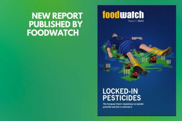 New report released by the NGO foodwatch “Locked-in pesticides”