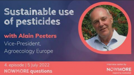 Watch the video interview of Alain Peeters, Vice-President of Agroecology Europe on NOWMORE on the reduction of pesticides use