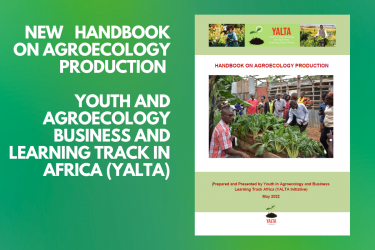 NEW HANDBOOK ON AGROECOLOGY PRODUCTION FROM YALTA (YOUTH AND AGROECOLOGY BUSINESS AND LEARNING TRACK IN AFRICA)