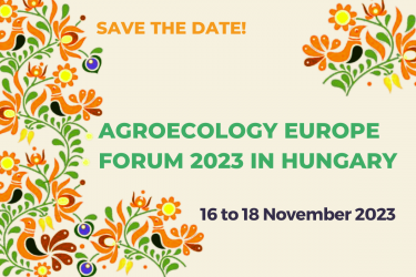 SAVE THE DATE: THE AGROECOLOGY EUROPE FORUM 2023 WILL TAKE PLACE IN HUNGARY FROM 16 to 18 November 2023